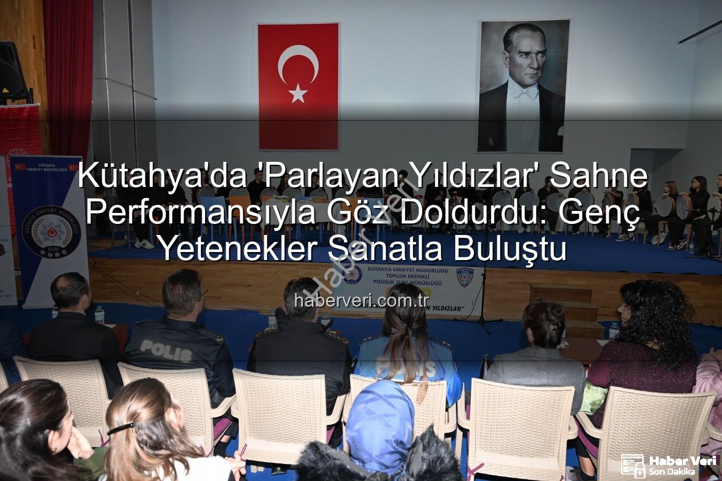 Parlayan Yıldızlar - Kütahya'da 'Parlayan Yıldızlar' Sahne Performansıyla Göz Doldurdu: Genç Yetenekler Sanatla Buluştu