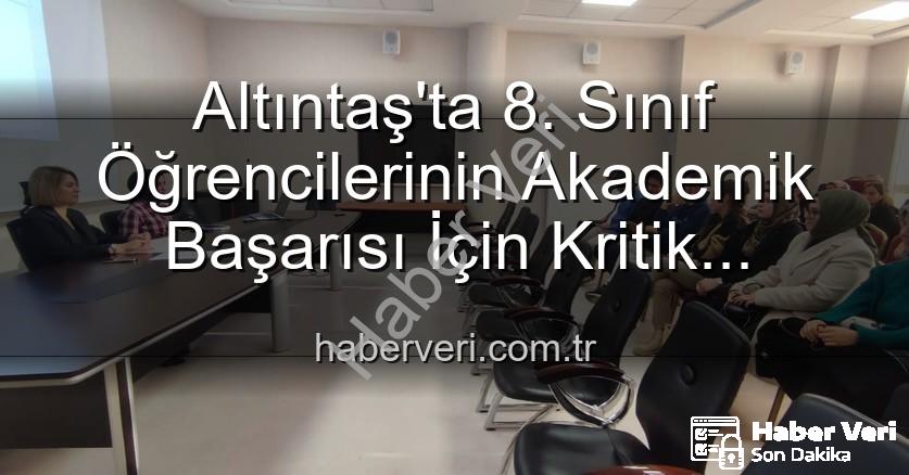 öğrenci akademik başarısı - Altıntaş'ta 8. Sınıf Öğrencilerinin Akademik Başarısı İçin Kritik Toplantı: Yeni Stratejiler Belirlendi