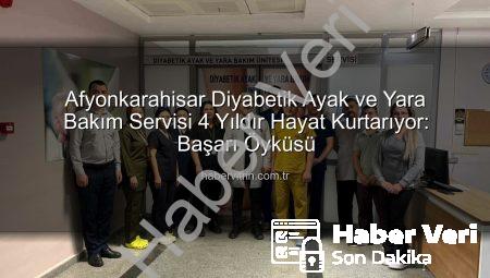 Afyonkarahisar Devlet Hastanesi’nde Diyabetik Ayak ve Yara Bakımında 4 Yıllık Başarı: Şifa Kaynağı Olmaya Devam Ediyor