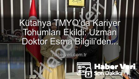 Kütahya TMYO’da Kariyer Tohumları Ekildi: Uzman Doktor Esma Bilgili’den Öğrencilere İlham Veren Söyleşi