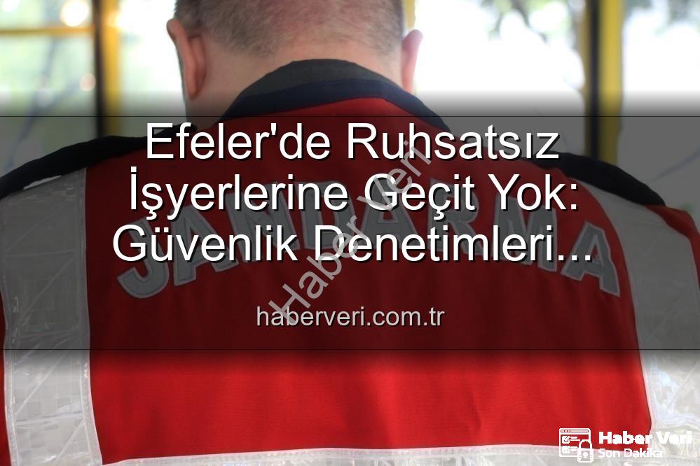 Efeler ruhsatsız işyerleri - Efeler'de Ruhsatsız İşyerlerine Geçit Yok: Güvenlik Denetimleri Sonucu 5 İşletmeye Yaptırım Uygulandı