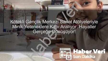 Muğla’da Sanat Rüzgarı: Kötekli Gençlik Merkezi Minik Kalplere İlham Veriyor