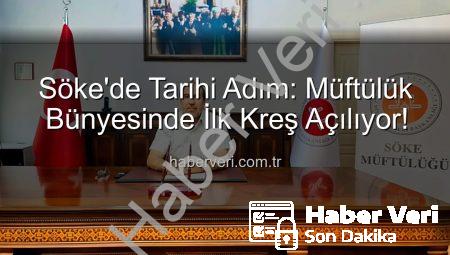Söke’de Tarihi Adım: Müftülük Bünyesinde İlk Kreş Açılıyor!