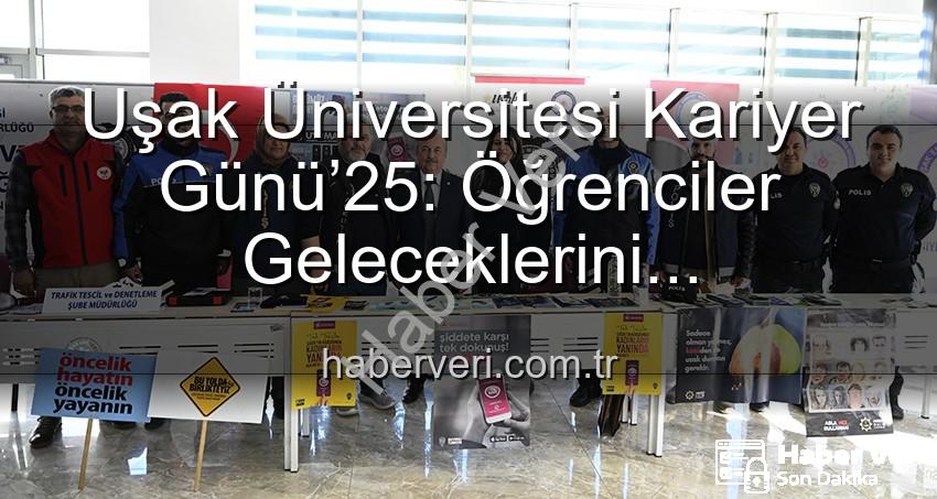 Kariyer Günü Uşak - Uşak Üniversitesi Kariyer Günü’25: Öğrenciler Geleceklerini Profesyonellerle Şekillendirdi
