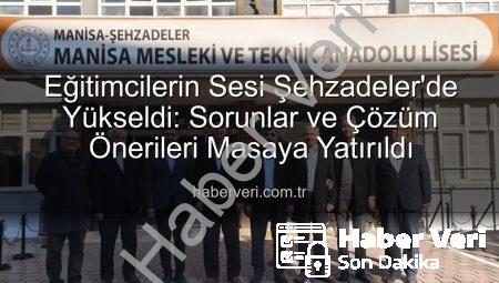 Eğitimcilerin Sesi Şehzadeler’de Yükseldi: Sorunlar ve Çözüm Önerileri Masaya Yatırıldı