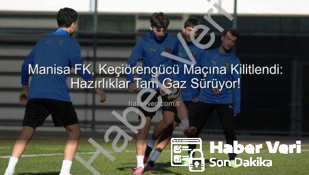 Manisa FK, Keçiörengücü Maçına Kilitlendi: Hazırlıklar Tam Gaz Sürüyor!