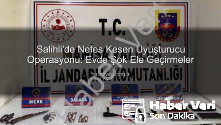 Salihli’de Nefes Kesen Uyuşturucu Operasyonu: Evde Şok Ele Geçirmeler