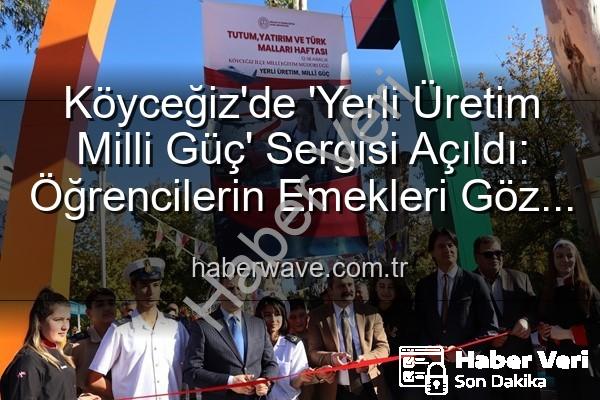 yerli üretim milli güç - Köyceğiz'de Milli Üretime Vurgu: 'Yerli Üretim Milli Güç' Sergisi Büyük İlgi Gördü