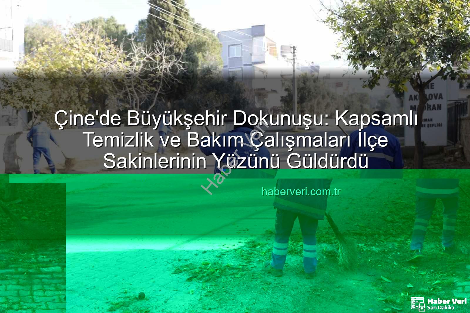 Çine temizlik bakım - Çine'de Büyükşehir Dokunuşu: Kapsamlı Temizlik ve Bakım Çalışmaları İlçe Sakinlerinin Yüzünü Güldürdü