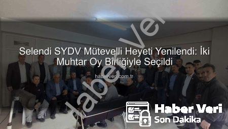 Selendi SYDV Mütevelli Heyeti Yenilendi: İki Muhtar Oy Birliğiyle Seçildi