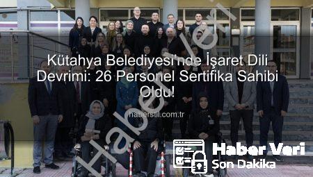 Kütahya Belediyesi’nde İşaret Dili Devrimi: 26 Personel Sertifika Sahibi Oldu