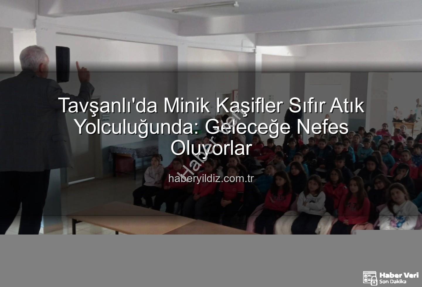 çevre eğitimi - Tavşanlı'da Minik Kalplerden Sıfır Atık Hareketine: Geleceğimiz İçin Çevre Eğitimi Verildi