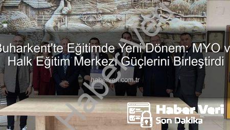 Buharkent’te Eğitimde Yeni Dönem: MYO ve Halk Eğitim Merkezi Güçlerini Birleştirdi