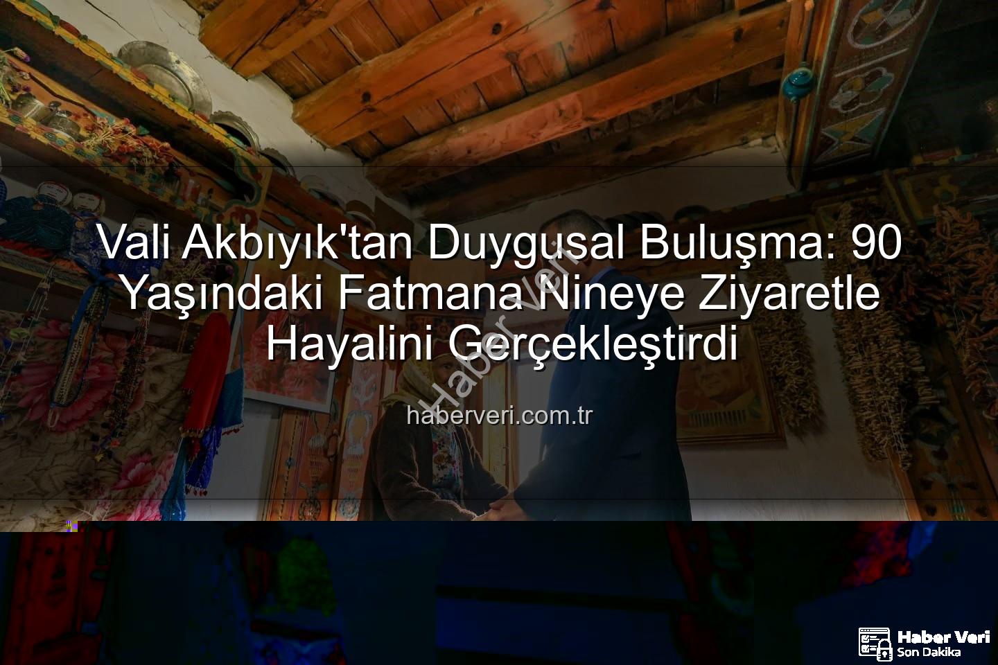 Fatmana Nine Valiyi Gördü - Vali Akbıyık'tan Duygusal Buluşma: 90 Yaşındaki Fatmana Nineye Ziyaretle Hayalini Gerçekleştirdi