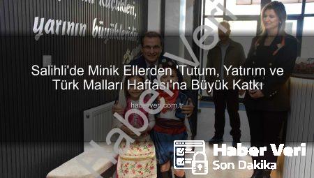 Salihli’de Minik Ellerden ‘Tutum, Yatırım ve Türk Malları Haftası’na Büyük Katkı