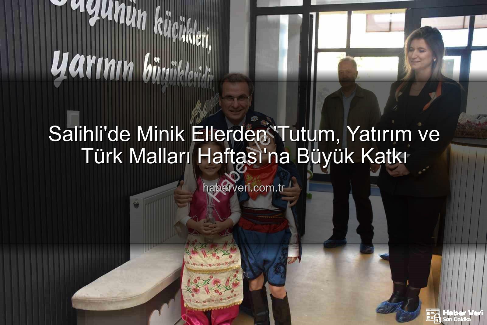 Tutum Yatırım Türk Malları Haftası - Salihli'de Minik Ellerden 'Tutum, Yatırım ve Türk Malları Haftası'na Büyük Katkı
