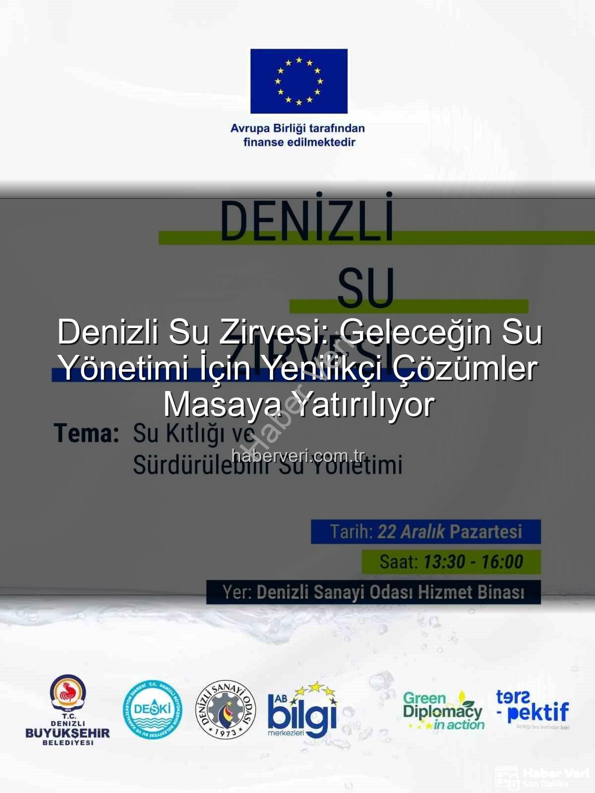 Denizli su sorunu - Denizli Su Zirvesi: Geleceğin Su Yönetimi İçin Yenilikçi Çözümler Masaya Yatırılıyor