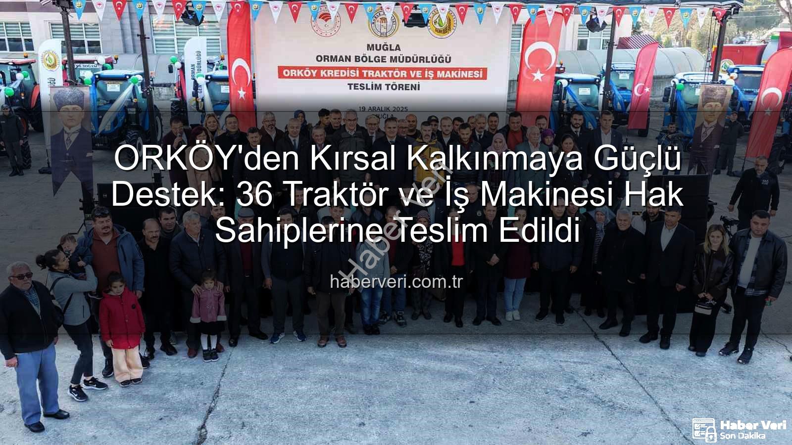 sıfır faizli traktör - ORKÖY'den Kırsal Kalkınmaya Güçlü Destek: 36 Traktör ve İş Makinesi Hak Sahiplerine Teslim Edildi