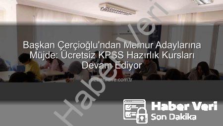 Başkan Çerçioğlu’ndan Memur Adaylarına Ücretsiz KPSS Desteği: Aydın’da Fırsat Eşitliği Vurgusu