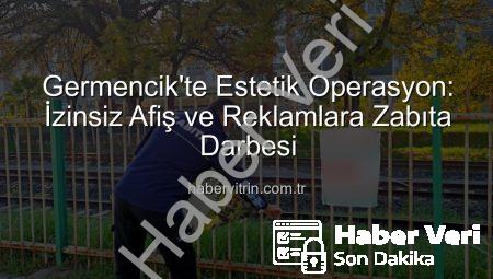 Germencik’te Görüntü Kirliliğine Geçit Yok: İzinsiz Afişlere Zabıta Darbesi!